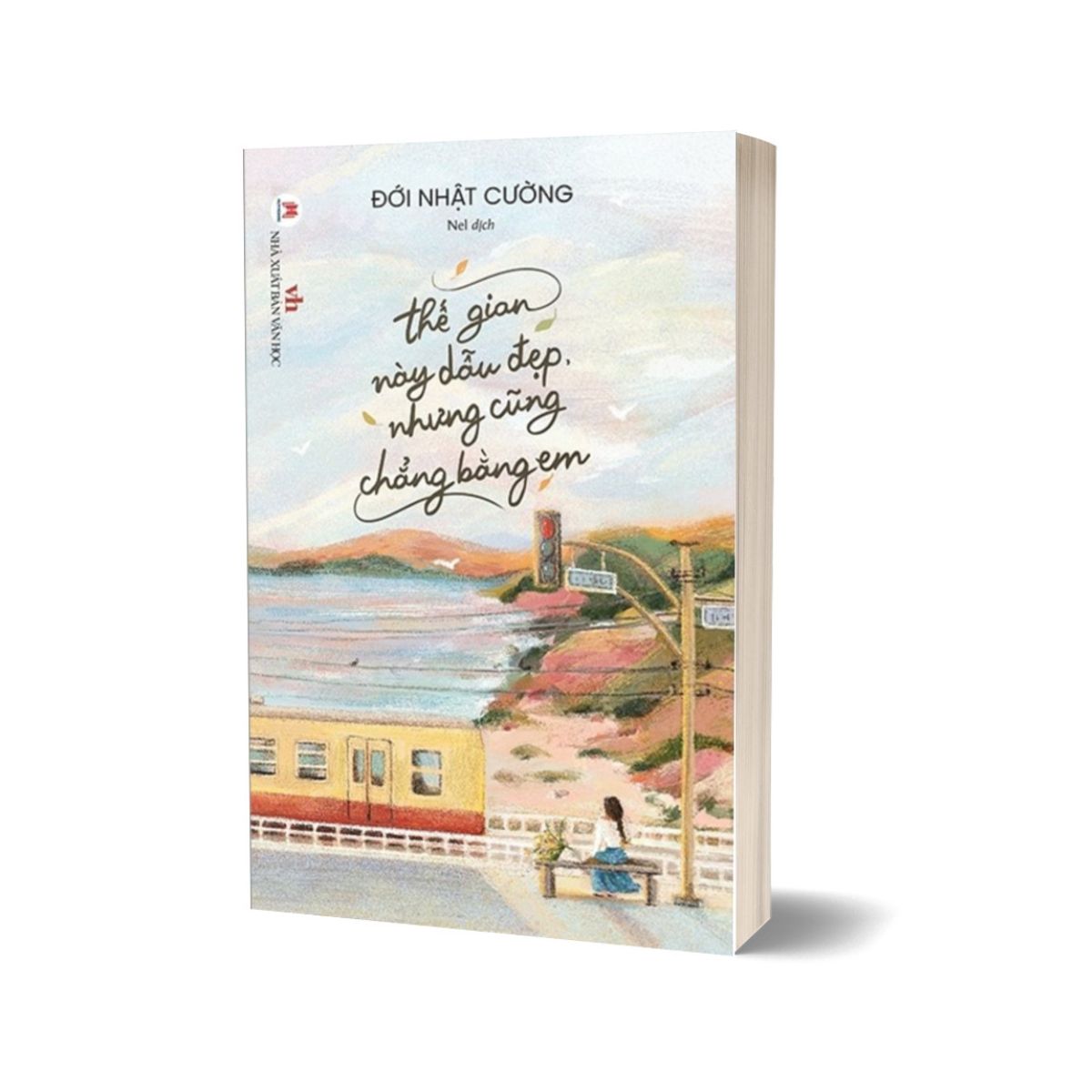 Thế Gian Này Dẫu Đẹp Nhưng Cũng Chẳng Bằng Em