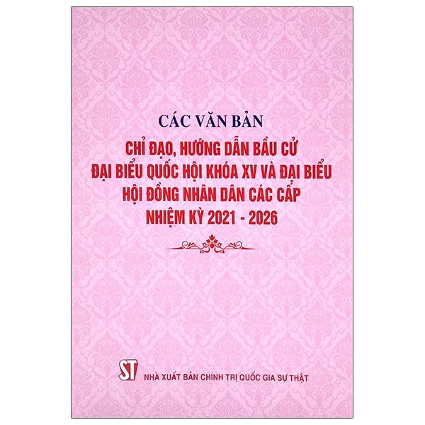 Các Văn Bản Chỉ Đạo, Hướng Dẫn Bầu Cử Đại Biểu Quốc Hội Khóa Xv Và Đại Biểu Hội Đồng Nhân Dân Các Cấp Nhiệm Kỳ 2021-2026