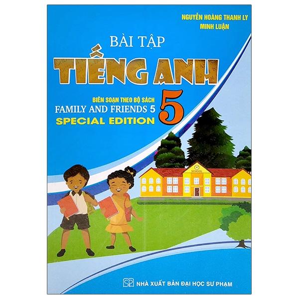 Bài Tập Tiếng Anh 5 (Biên Soạn Theo Bộ Sách Family And Friends 5)