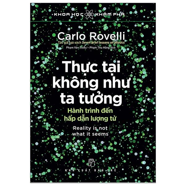 Sách Khoa Học Khám Phá – Thực Tại Không Như Ta Tưởng – Reality Is Not What It Seems