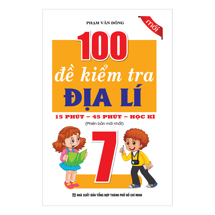 100 Đề Kiểm Tra Địa Lí Lớp 7 - 15 Phút - 45 Phút - Học Kì