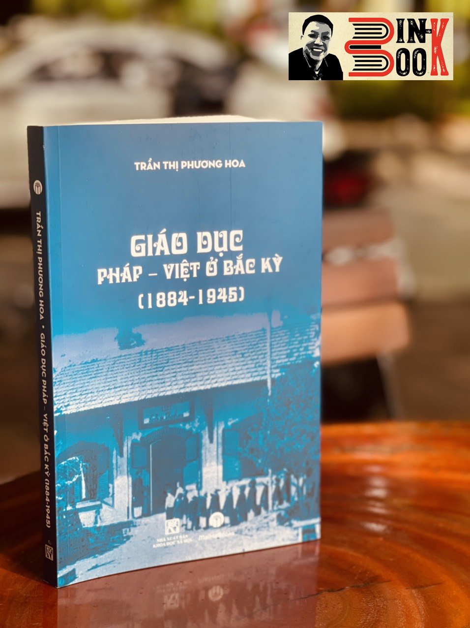 (Giải thưởng Sách Quốc Gia 2013) GIÁO DỤC PHÁP – VIỆT Ở BẮC KỲ (1884 – 1945)  (Bìa mềm)  – Trần Thị Phương Hoa - MaiHaBooks