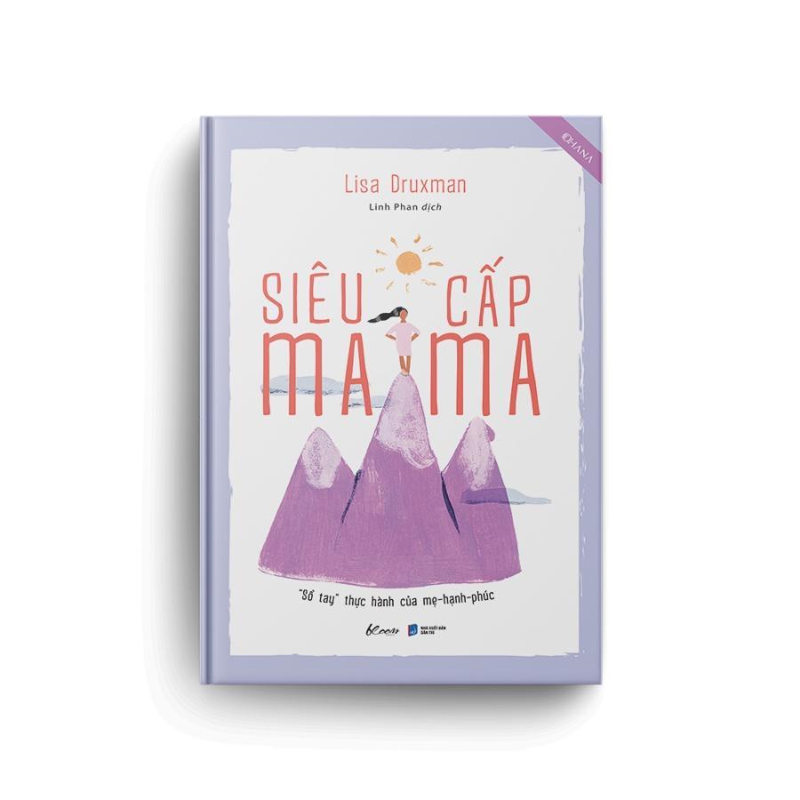 Sách Siêu Cấp Mama: “Sổ Tay” Thực Hành Của Mẹ Hạnh Phúc - Bản Quyền