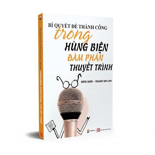 Sách Bí Quyết Để Thành Công Trong Hùng Biện Đàm Phán Thuyết Trình