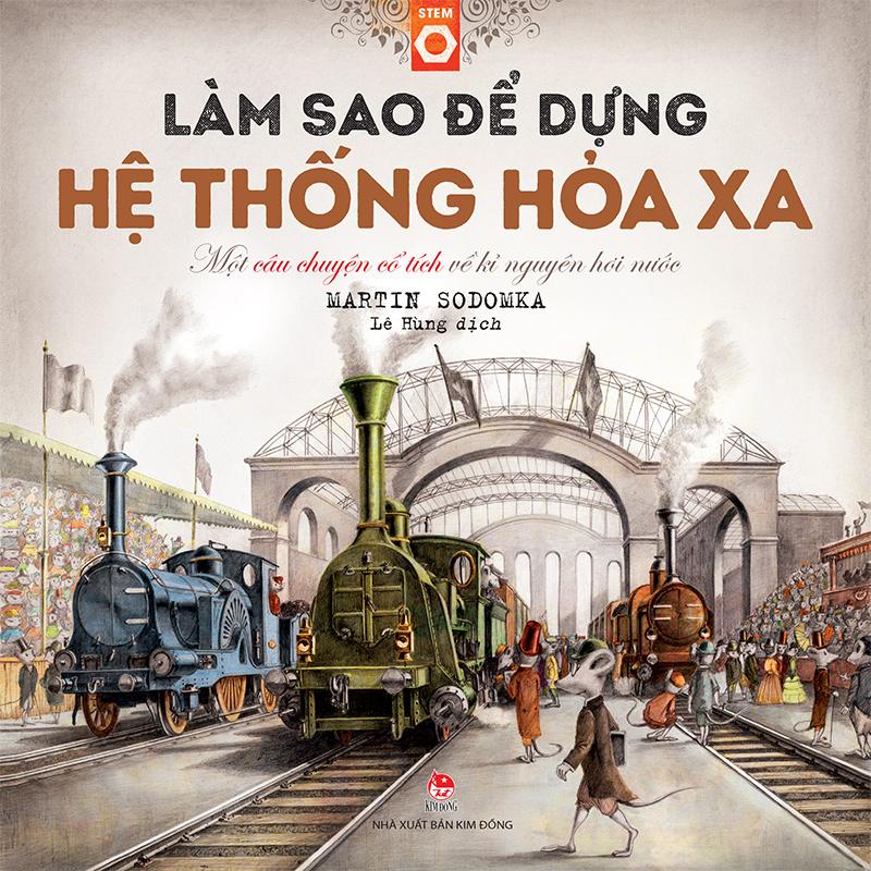 Kim Đồng - Làm sao để dựng hệ thống hoả xa