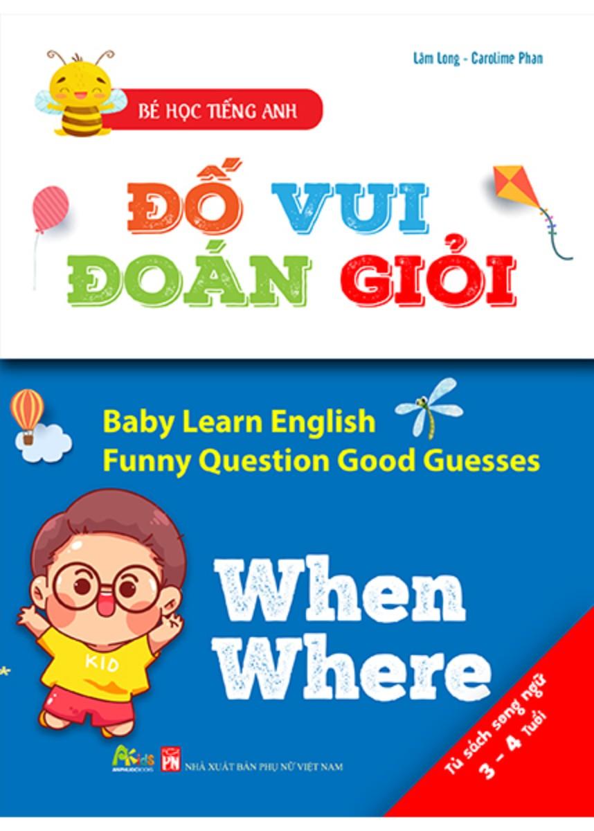 Bé Học Tiếng Anh - Đố Vui Đoán Giỏi: When, Where