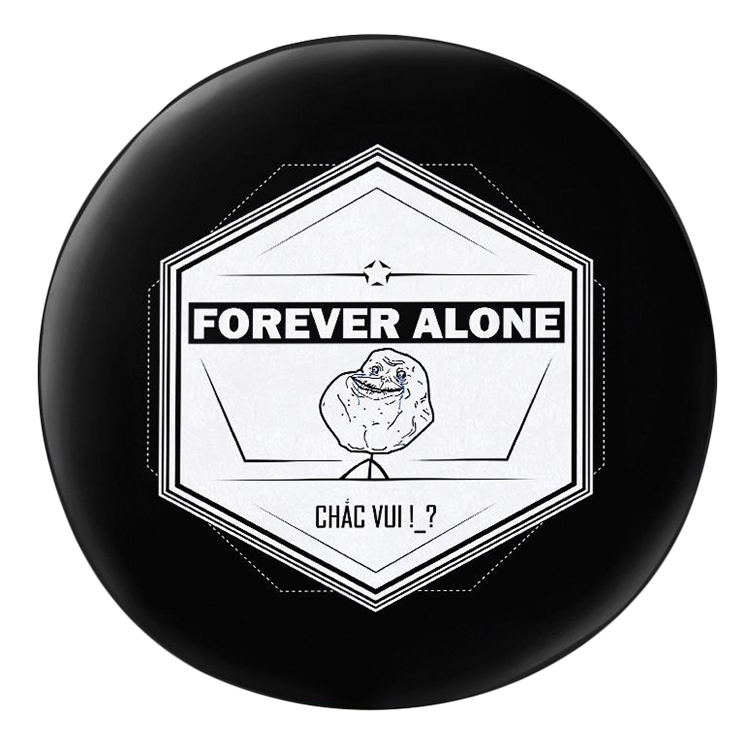 Gối tròn Forever Alone chắc vui  - GOFU305