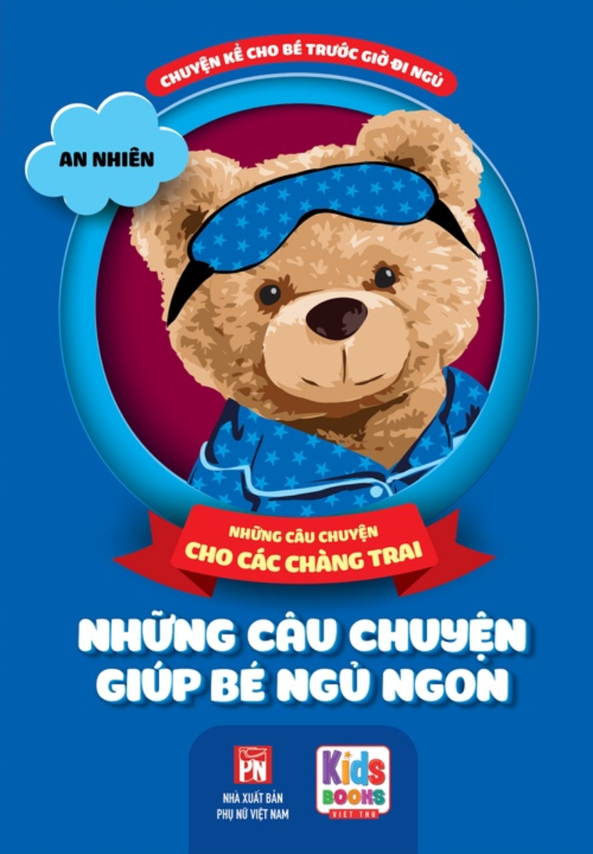 NHỮNG CÂU CHUYỆN GIÚP BÉ NGỦ NGON - NHỮNG CÂU CHUYỆN CHO CÁC CHÀNG TRAI_VT