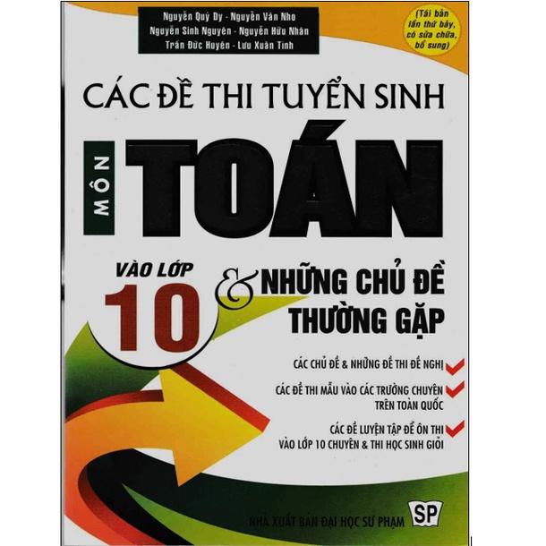 Sách - Các Đề Thi Tuyển Sinh Môn Toán Vào Lớp 10 Và Những Chủ Đề Thường Gặp