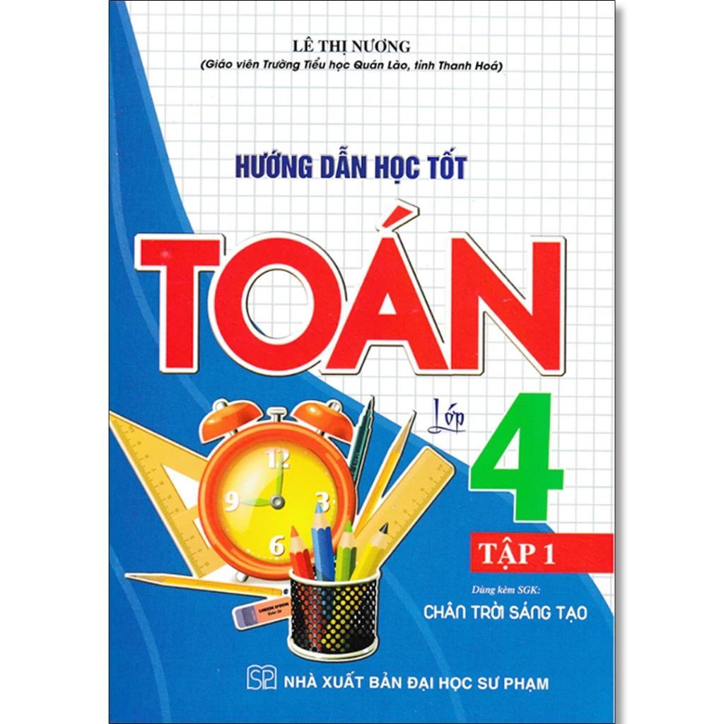 Sách - Hướng Dẫn Học Tốt Toán Lớp 4 - Bám Sát SGK Chân Trời Sáng Tạo - Lê Thị Nương - Hồng Ân
