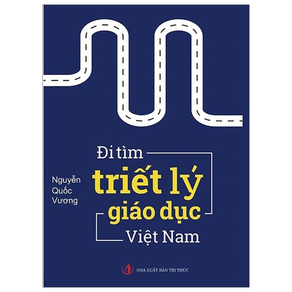 Đi Tìm Triết Lý Giáo Dục Việt Nam (Tái Bản 2019)