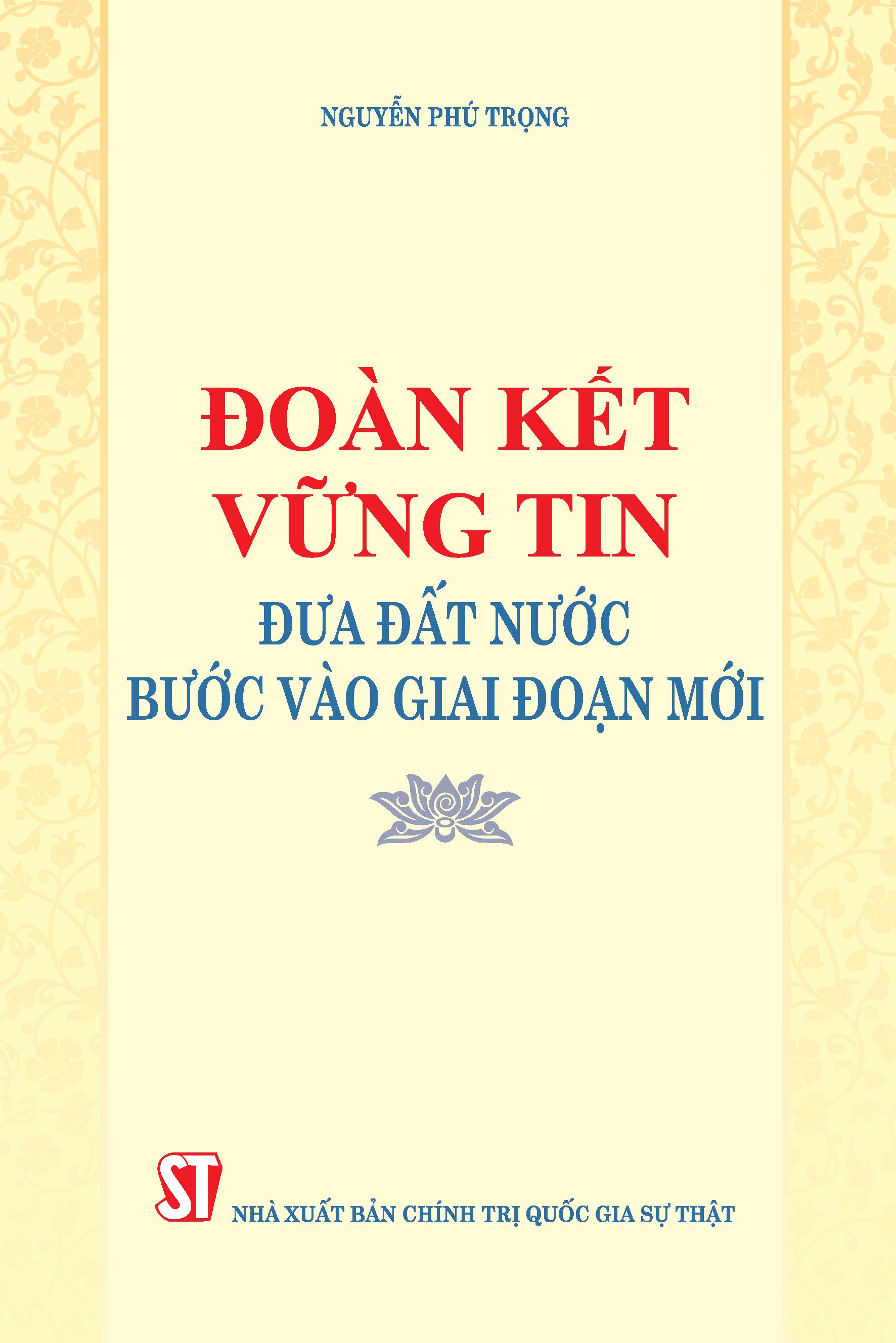 bìa cứng - Đoàn kết, vững tin đưa đất nước bước vào giai đoạn mới - Nguyễn Phú Trọng