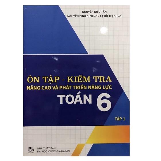 Sách - Combo Ôn Tập - Kiểm Tra Nâng Cao Và Phát Triển Năng Lực Toán 6