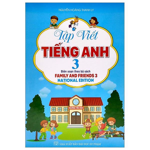 Tập Viết Tiếng Anh 3 (Biên Soạn Theo Bộ Sách Family And Friends 3)