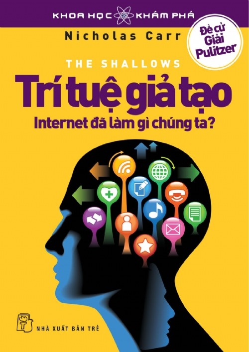 Trí Tuệ Giả Tạo - Internet Đã Làm Gì Chúng Ta?