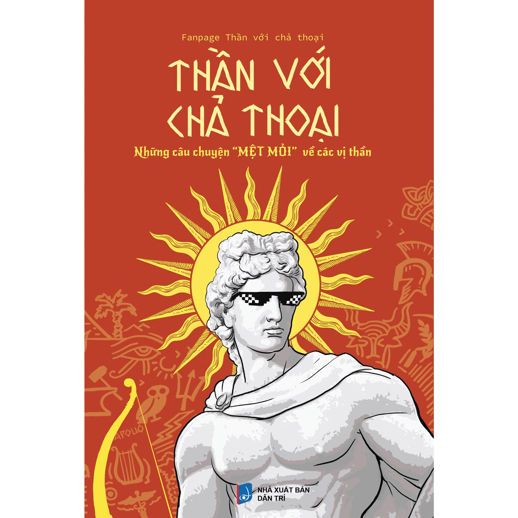 Thần Với Chả Thoại (Những Câu Chuyện &quot;Mệt Mỏi&quot; Về Các Vị Thần)
