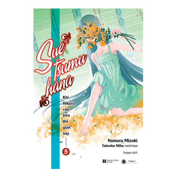 Khi Hikaru Còn Trên Thế Gian Này - Tập 5: Suetsumuhana (Tặng kèm 1 bookmark và 1 poster số lượng có hạn)