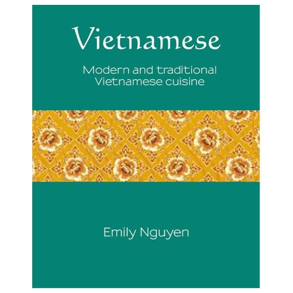 Vietnamese Modern And Traditional Vietnamese Cuisine
