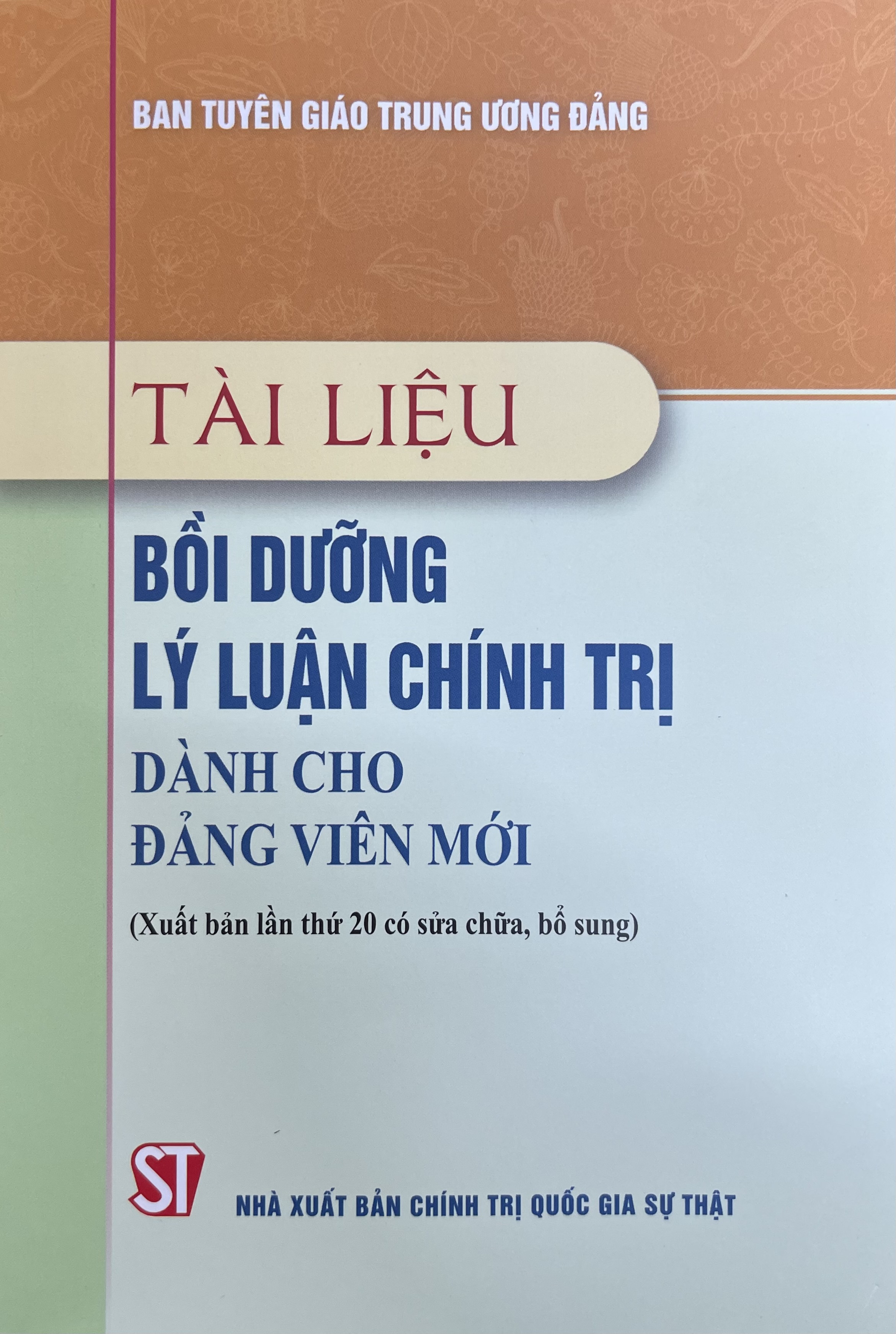 Sách Tài Liệu Bồi Dưỡng Lý Luận Chính Trị Dành Cho Đảng Viên Mới (Xuất Bản Lần Thứ 20 Có Sửa Đổi Bổ Sung) - NXB Chính Trị Quốc Gia Sự Thật