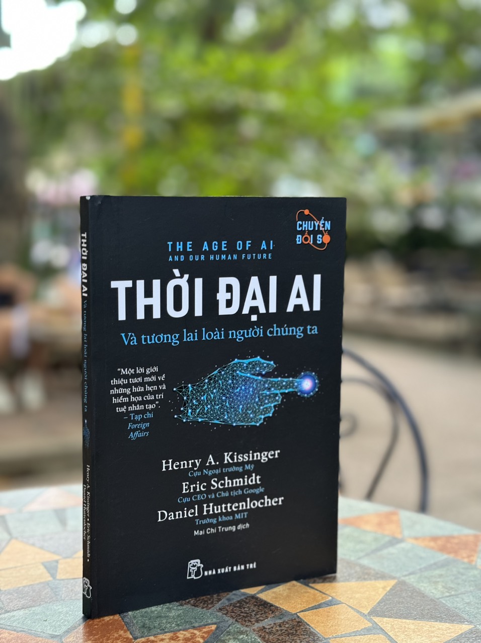 THỜI ĐẠI AI - VÀ TƯƠNG LAI LOÀI NGƯỜI CHÚNG TA– Henry A. Kissinger, Eric Schmidt, Daniel Huttenlocher– Mai Chí Trung dịch - NXB Trẻ