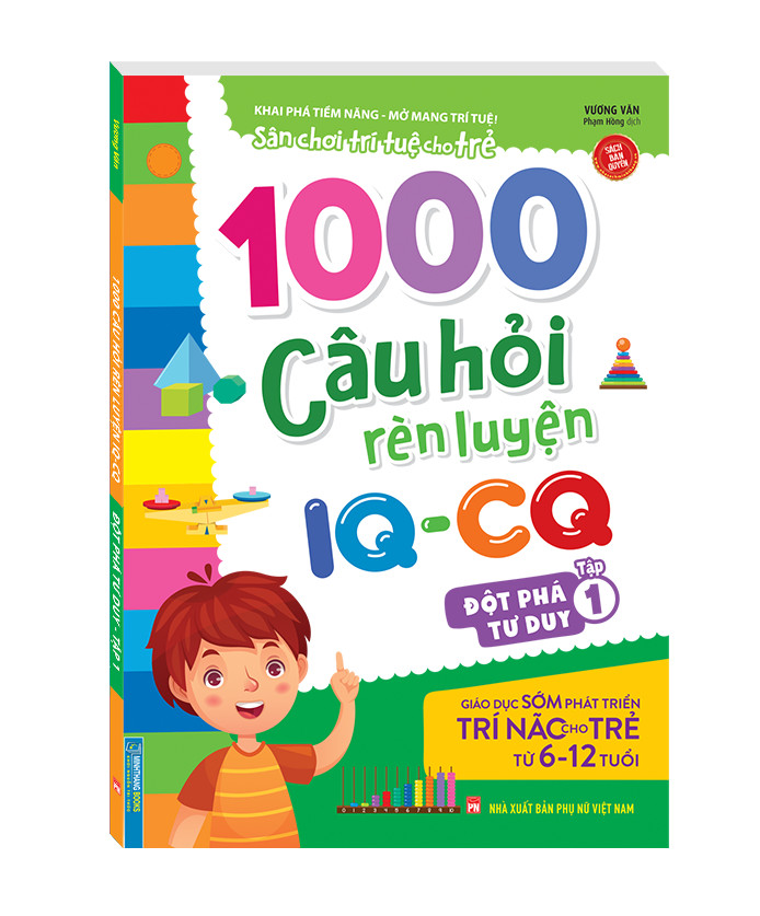 1000 câu hỏi rèn luyện IQ - CQ - Đột phá tư duy tập 1