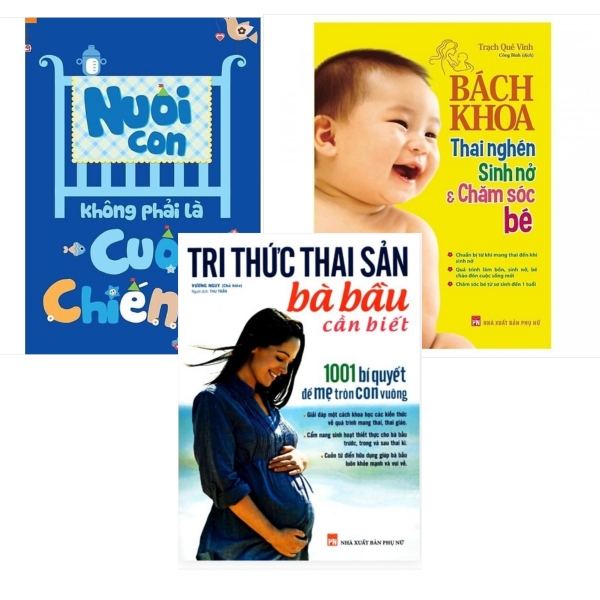 Combo Dành Cho  Bà Bầu: Nuôi con không phải là cuộc chiến + Tri Thức Thai Sản Bà Bầu Cần Biết + Bách Khoa Thai Nghén Sinh Nở Và Chăm Sóc Em Bé