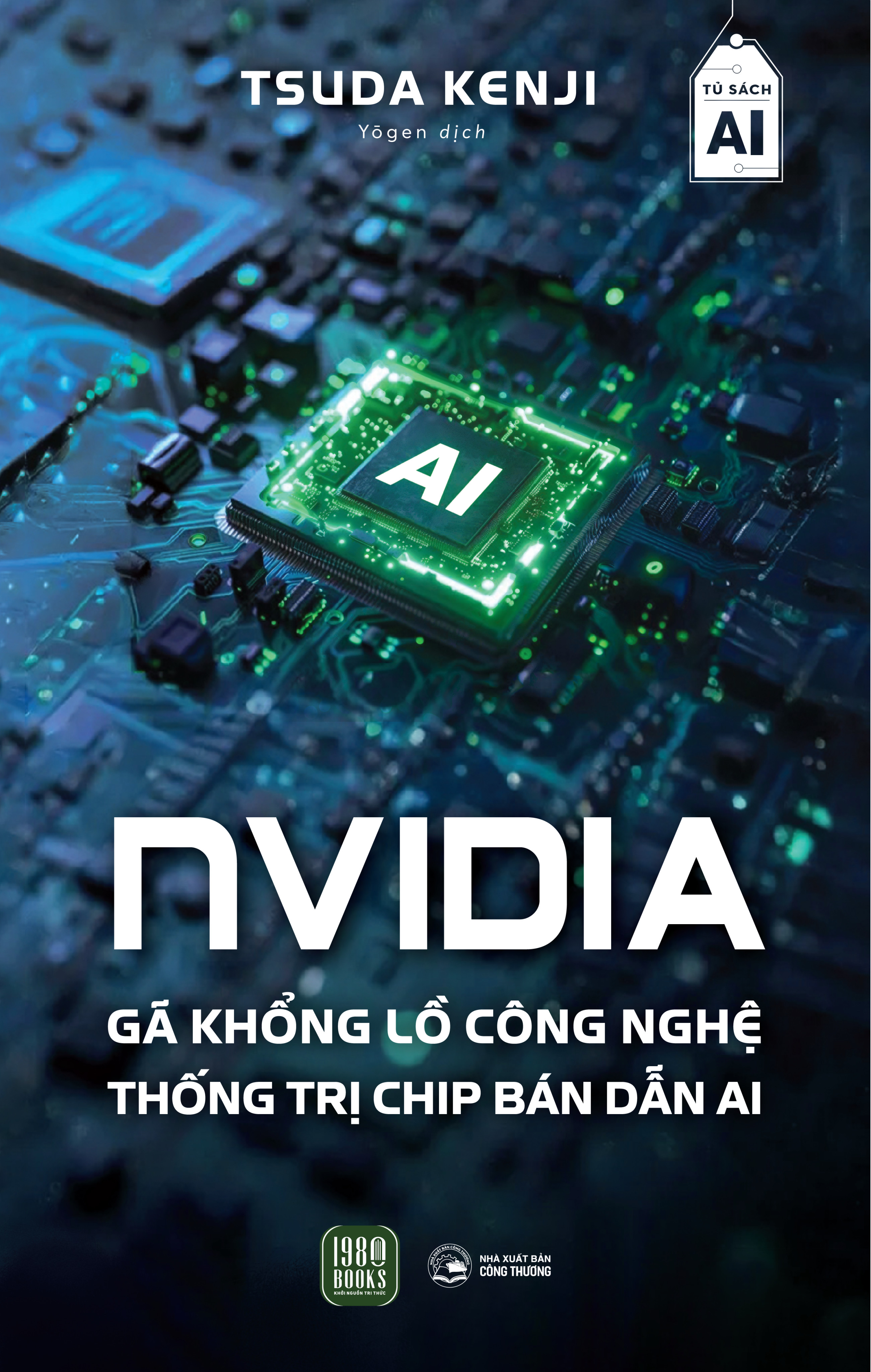 Sách -  NVIDIA  - Gã Khổng Lồ Công Nghệ Thông Trị Chip Bán Dẫn AI