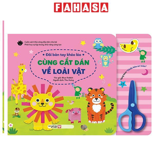 Sách - Đôi Bàn Tay Khéo Léo - Cùng Cắt Dán Về Loài Vật - Bìa Cứng