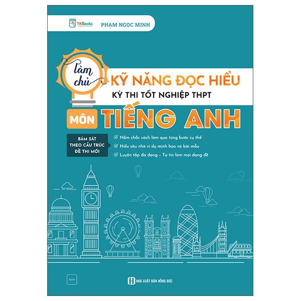 Sách - Làm Chủ Kỹ Năng Đọc Hiểu Kì Thi Tốt Nghiệp THPT - Môn Tiếng Anh