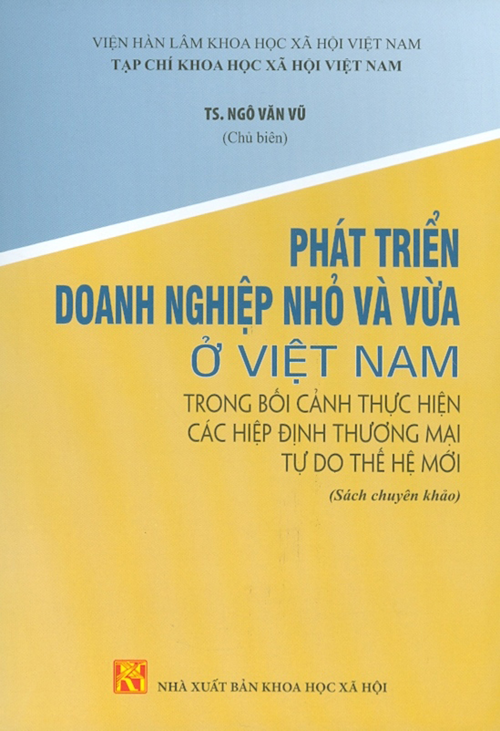 Phát Triển Doanh Nghiệp Nhỏ Và Vừa Ở Việt Nam Trong Bối Cảnh Thực Hiện Các Hiệp Định Thương Mại Tự Do Thế Hệ Mới (Sách Chuyên Khảo)