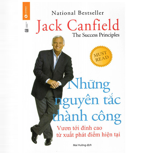 Những Nguyên Tắc Thành Công - Vươn Tới Đỉnh Cao Từ Xuất Phát Điểm Hiện Tại (Tái Bản)