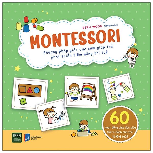 Montessori – Phương Pháp Giáo Dục Sớm Giúp Trẻ Phát Triển Tiềm Năng Trí Tuệ