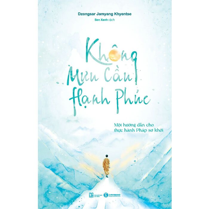 Không Mưu Cầu Hạnh Phúc - Một Hướng Dẫn Cho Thực Hành Pháp Sơ Khởi