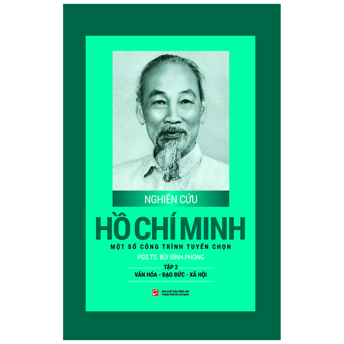 Nghiên Cứu Hồ Chí Minh - Một Số Công Trình Tuyển Chọn Tập 2 : Văn Hóa - Đạo Đức - Xã Hội (Bìa Cứng)