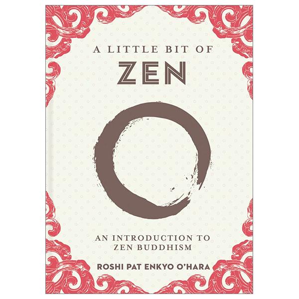 A Little Bit Of Zen: An Introduction To Zen Buddhism