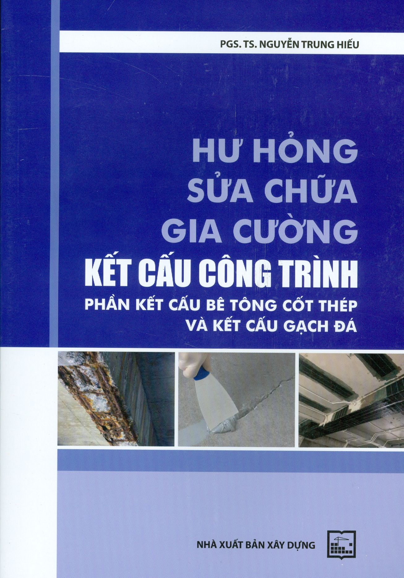 Hư Hỏng Sửa Chữa Gia Cường Kết Cấu Công Trình - Phần Kết Cấu Bê Tông Cốt Thép Và Kết Cấu Gạch Đá