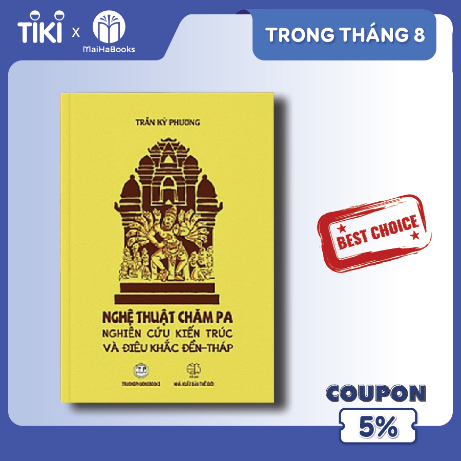 Nghệ Thuật Chăm Pa: Nghiên Cứu Kiến Trúc Và Điêu Khắc Đền - Tháp