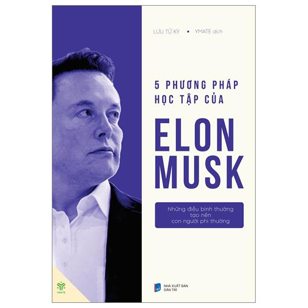 5 Phương Pháp Học Tập Của Elon Musk - Những Điều Bình Thường Tạo Nên Con Người Phi Thường