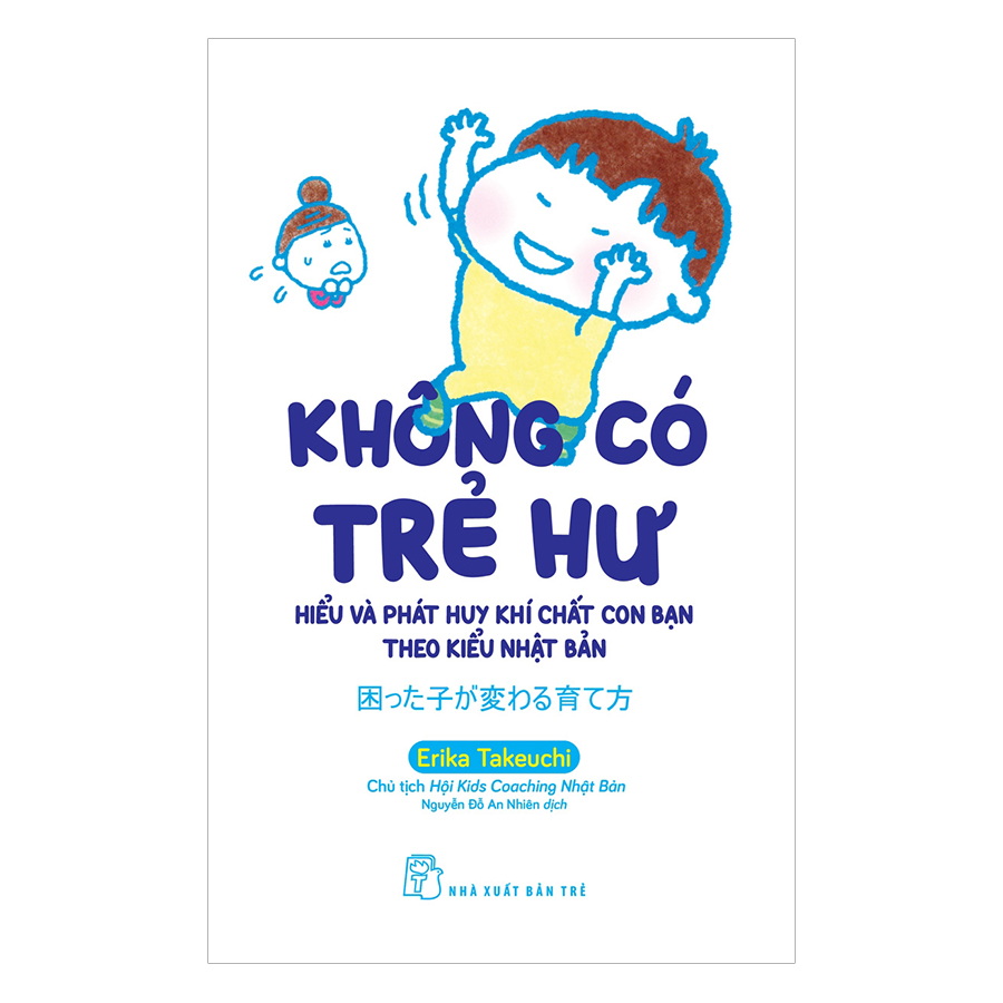 Không Có Trẻ Hư - Hiểu Và Phát Huy Khí Chất Con Bạn Theo Kiểu Nhật Bản