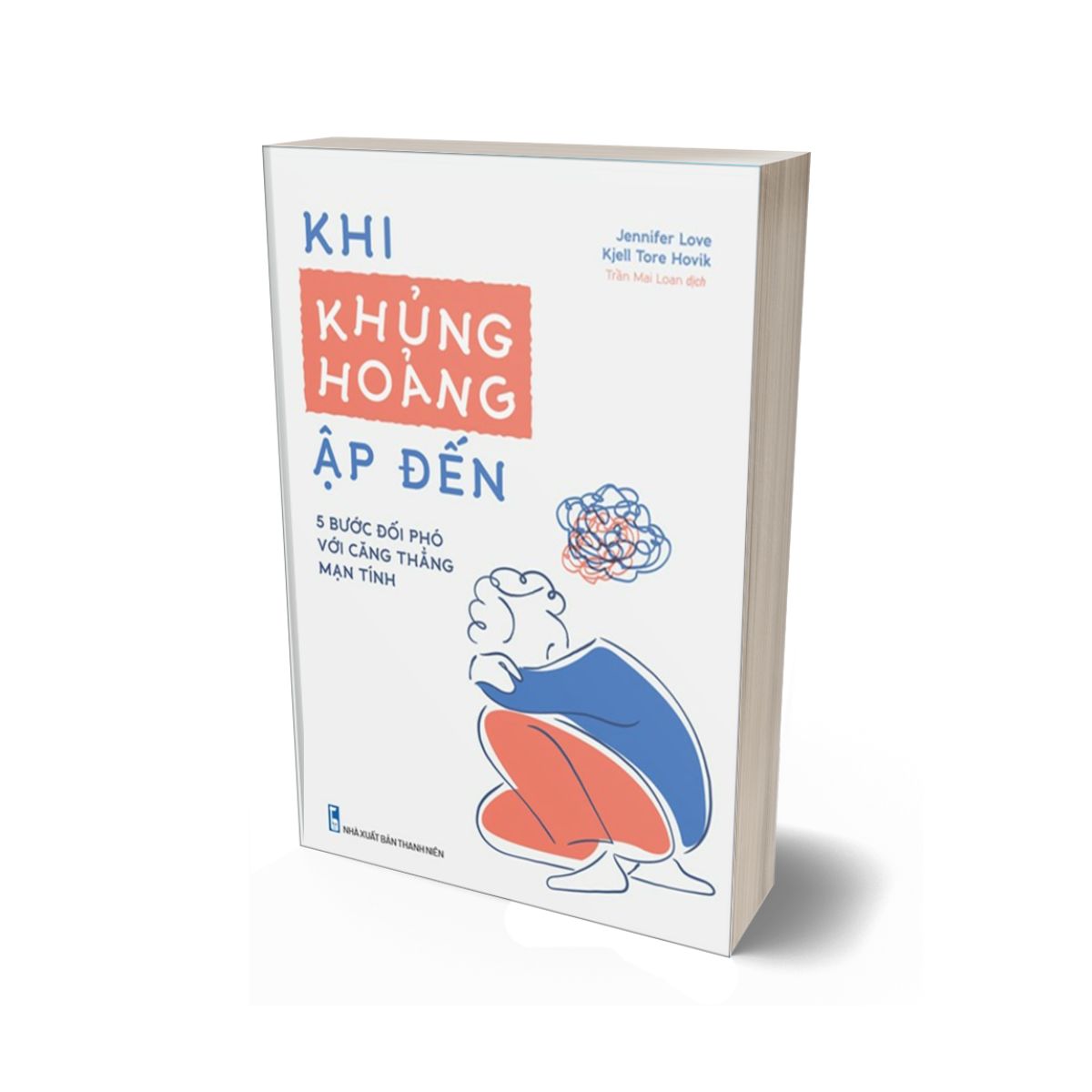 Khi Khủng Hoảng Ập Đến - 5 Bước Đối Phó Với Căng Thẳng Mạn Tính