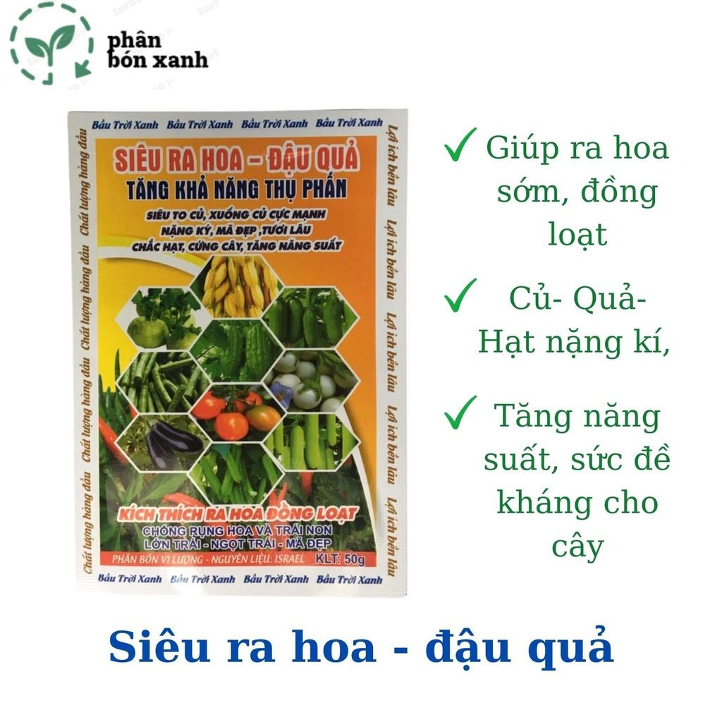 Phân bón siêu ra hoa đậu quả giúp tăng khả năng thụ phấn, ra hoa đều đẹp, cứng cây, to củ cho mọi cây trồng