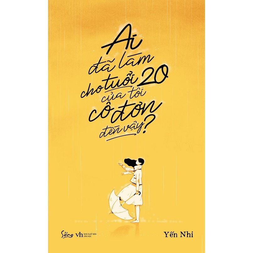 Sách Ai đã làm cho tuổi 20 của tôi cô đơn đến vậy - Alphabooks - BẢN QUYỀN