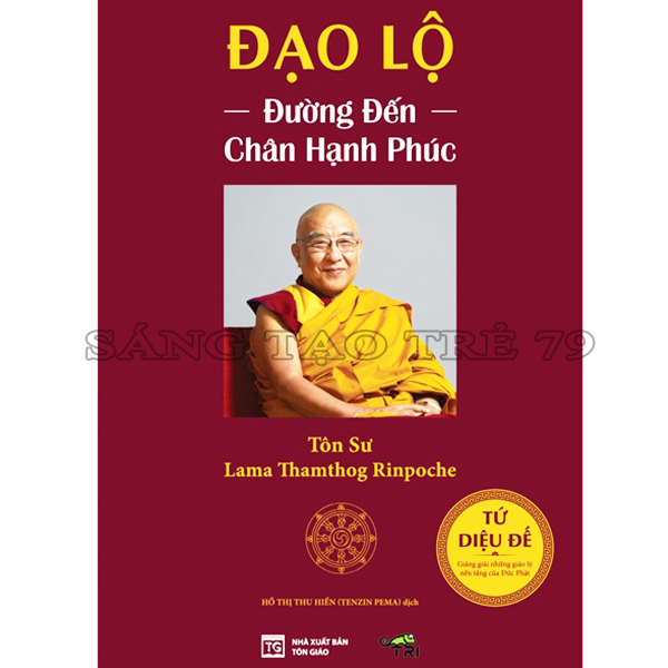 Sách - Đạo Lộ - Đường Đến Chân Hạnh Phúc ( Giảng Giải Tứ Diệu Đế )