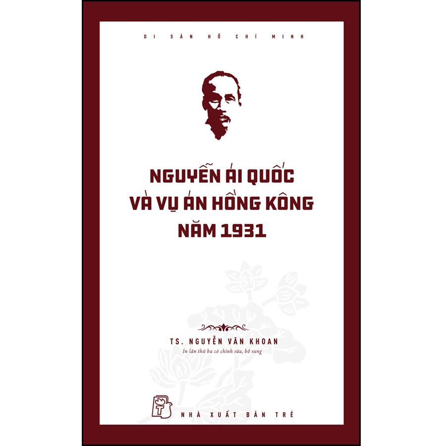 Di sản Hồ Chí Minh. Nguyễn Ái Quốc và vụ án Hồng Kông năm 1931