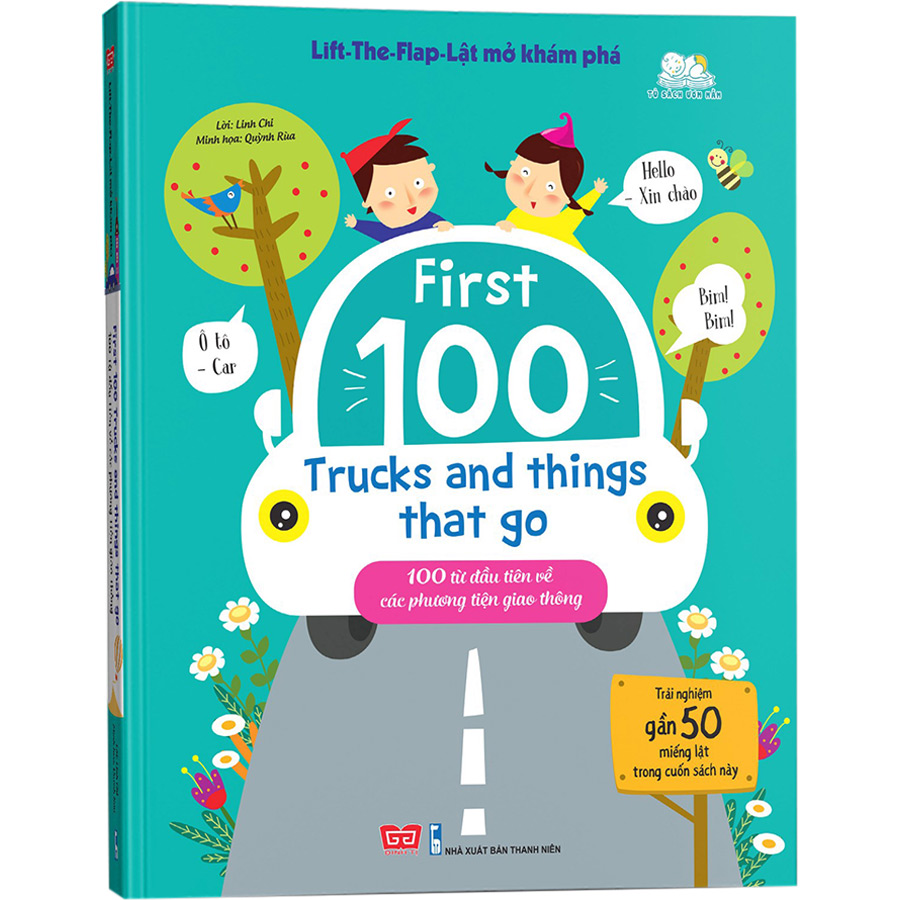 Lift-The-Flap-Lật Mở Khám Phá - First 100 Trucks And Things That Go - 100 Từ Đầu Tiên Về Các Phương Tiện Giao Thông