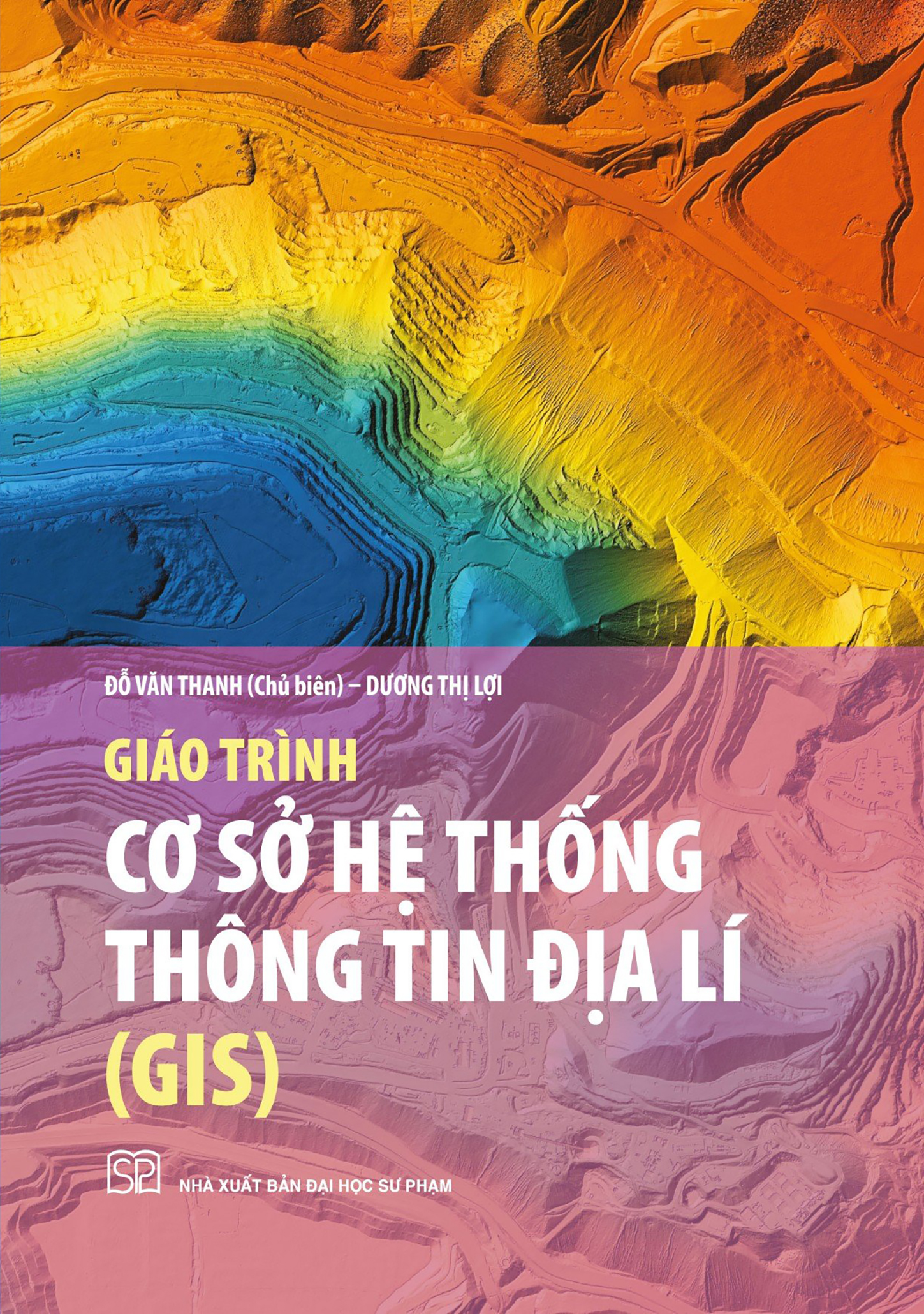 Giáo trình Cơ sở hệ thống thông tin địa lí (GIS) - Đỗ Văn Thanh (CB), Dương Thị Lợi