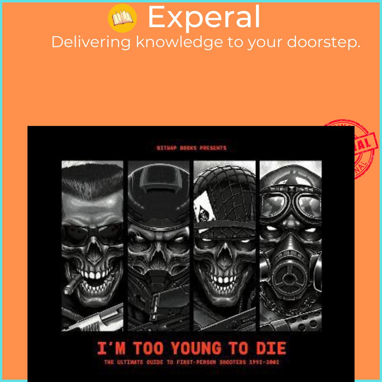 Sách - I'm Too Young To Die: The Ultimate Guide to First-Person Shooters 1992-20 by Bitmap Books