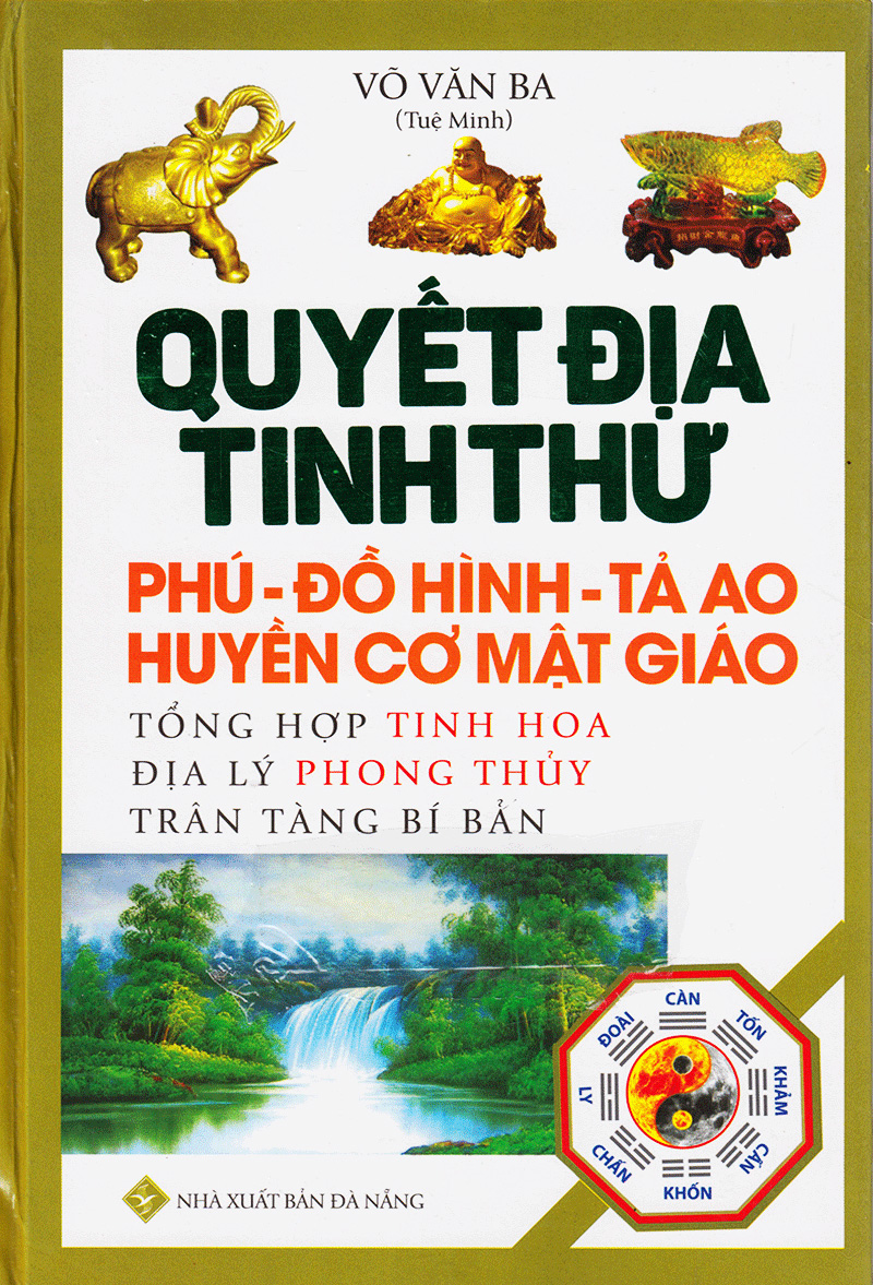 QUYẾT ĐỊA TINH THƯ - PHÚ - ĐỒ HÌNH - TẢ AO - HUYỀN CƠ MẬT GIÁO - Võ Văn Ba