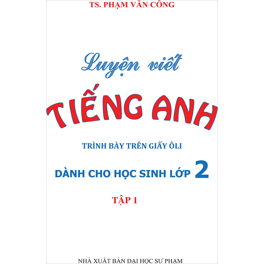 Luyện Viết Tiếng Anh Trình Bày Trên Giấy Ô Li Dành Cho Học Sinh Lớp 2 Tập 1