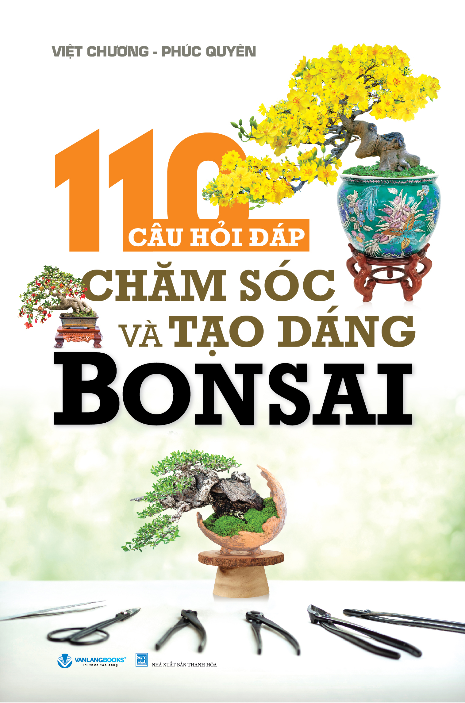 110 Câu Hỏi Đáp Chăm Sóc Và Tạo Dáng Bon Sai (Tái Bản) - Vanlangbooks